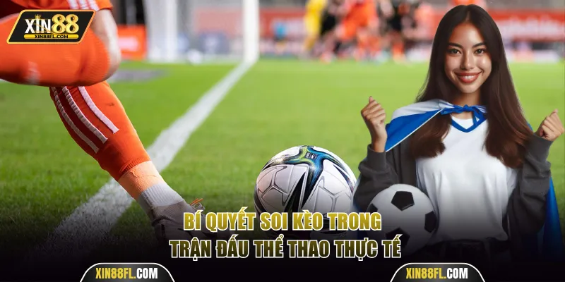Bí quyết soi kèo trong trận đấu thực tế