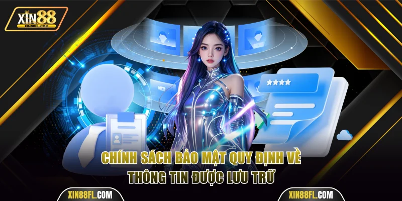 Chính sách bảo mật quy định về thông tin được lưu trữ