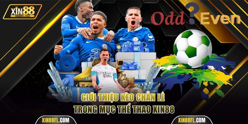 Giới thiệu kèo chẵn lẻ trong mục thể thao Xin88