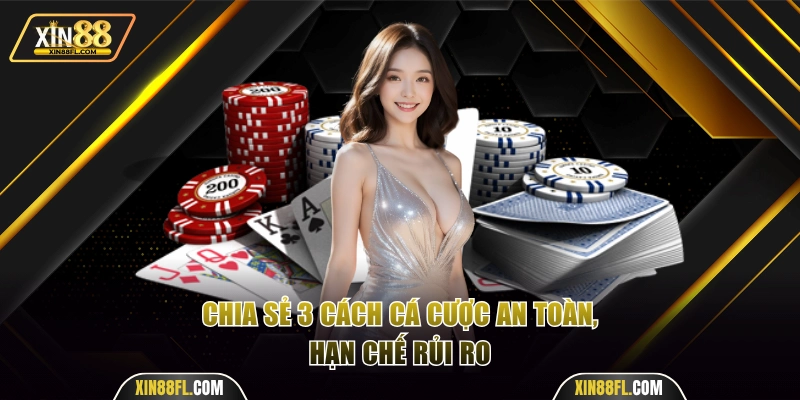 Hướng dẫn 3 cách cá cược văn minh, an toàn